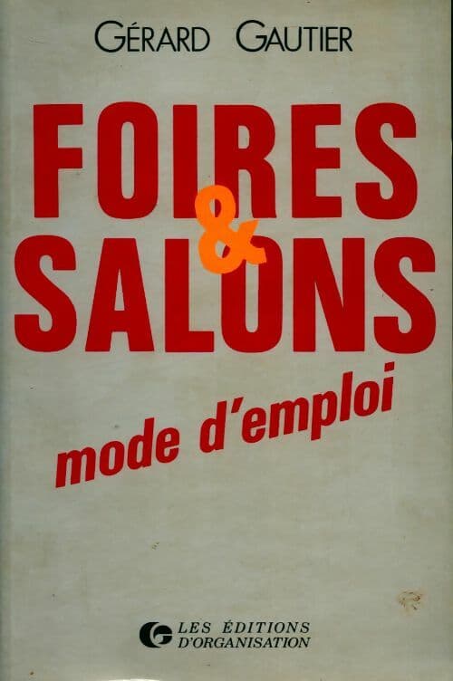 Foires et salons. Mode d'emploi - Gérard Gautier